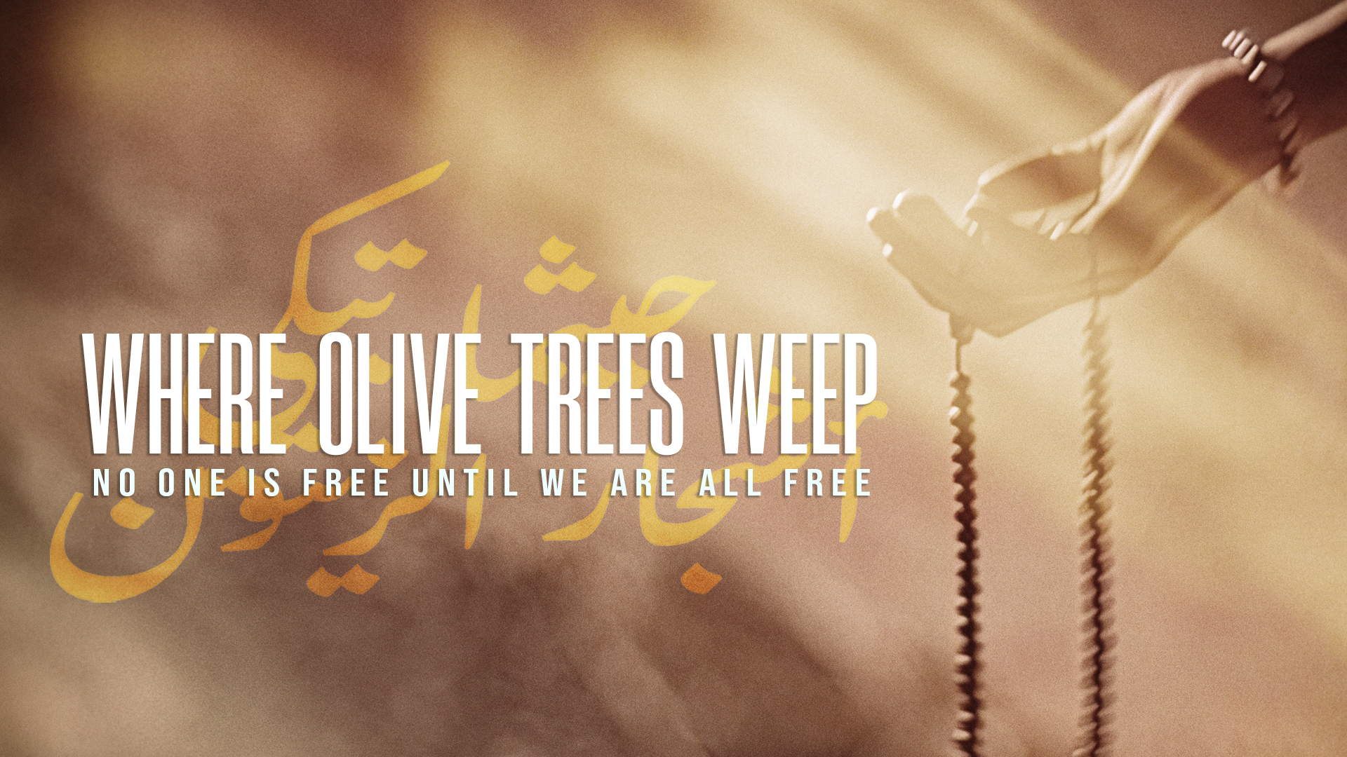 Text: Where the Olive Trees Weep in white. Yellow, dusty background. Arabic script behind. Hand holding prayer beads.