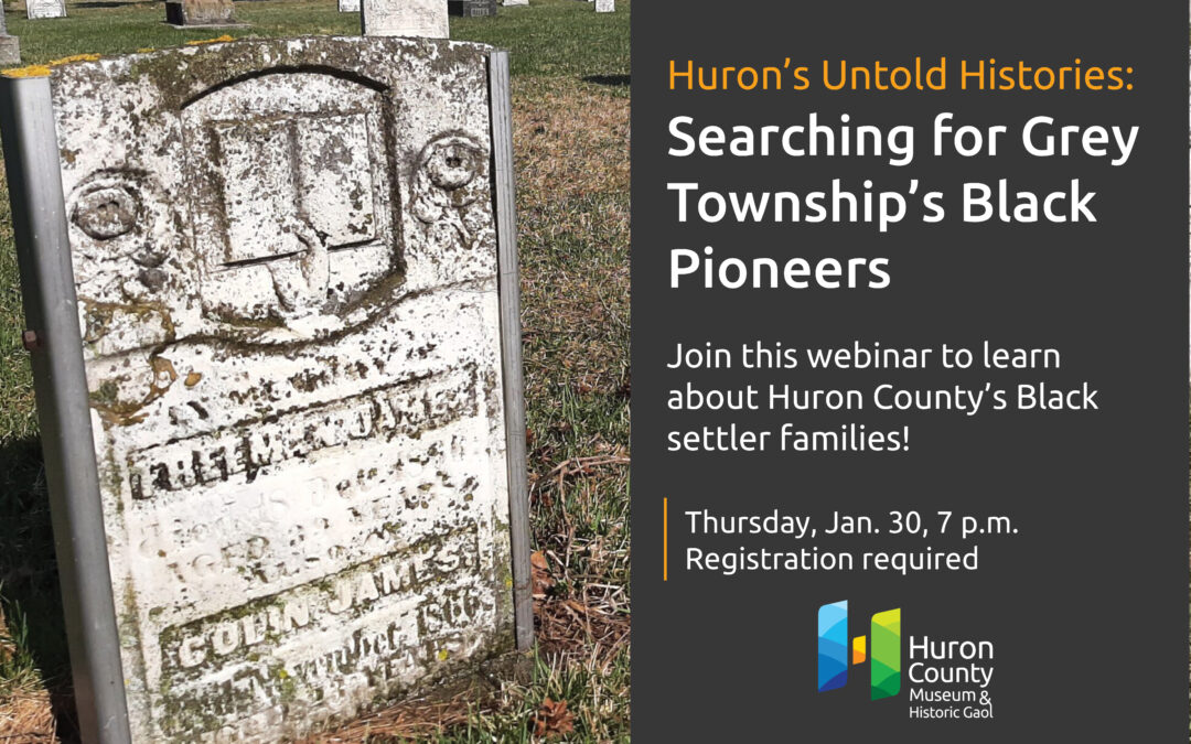 Huron’s Untold Histories Webinar: Searching for Grey Township’s Black Pioneers